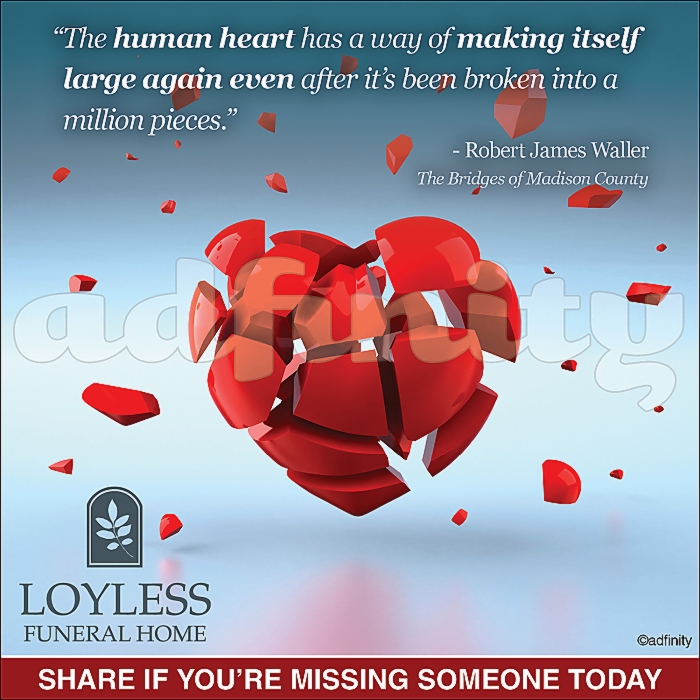 021605 The human heart has a way of making itself large again even after it’s been broken into a million pieces. Robert James Waller Viral Share Facebook ad.jpg